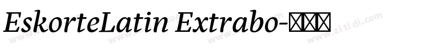 EskorteLatin Extrabo字体转换 EskorteLatin Extrabo字体转换